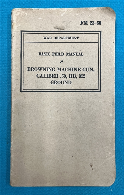 FM23-60 Browning Machine Gun Cal..50 HB M2 Ground Field Manual 1940